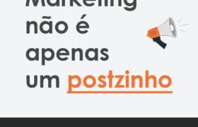Marketing não é apenas um postezinho